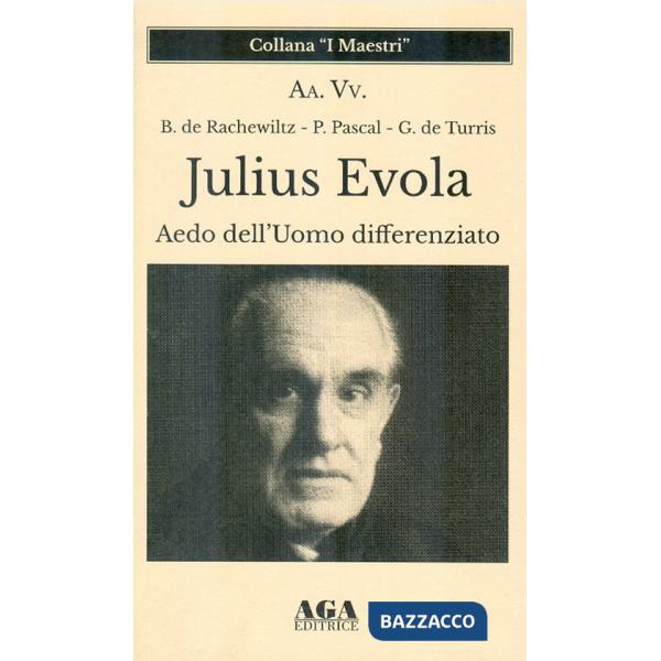 Julius Evola. Aedo dell'Uomo differenziato