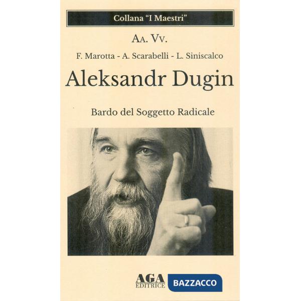 Aleksandr Dugin. Bardo del soggetto radicale