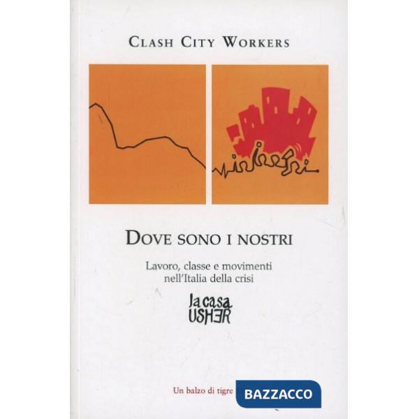 Dove sono i nostri. Lavoro, classe e movimenti nell'Italia della crisi