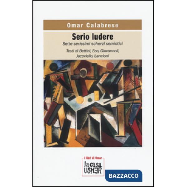 Serio ludere. Sette serissimi scherzi semiotici