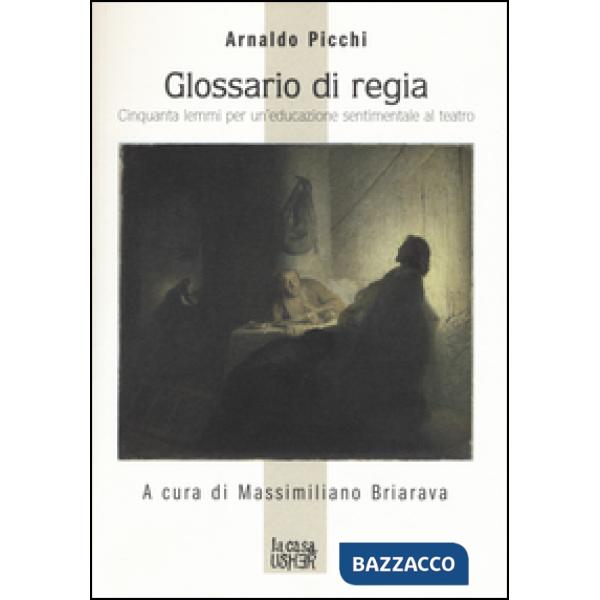 Glossario di regia. Cinquanta lemmi per un'educazione sentimentale al teatro