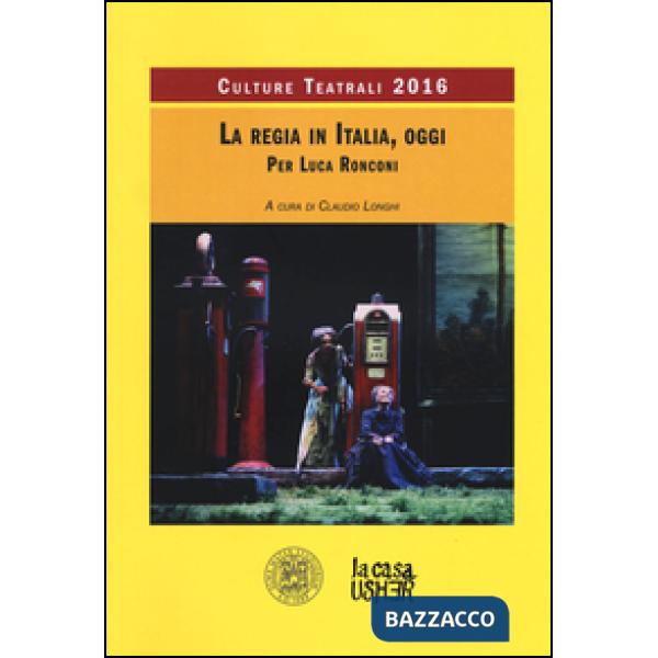 Regia teatrale in Italia, oggi. Culture teatrali 2016 (La)