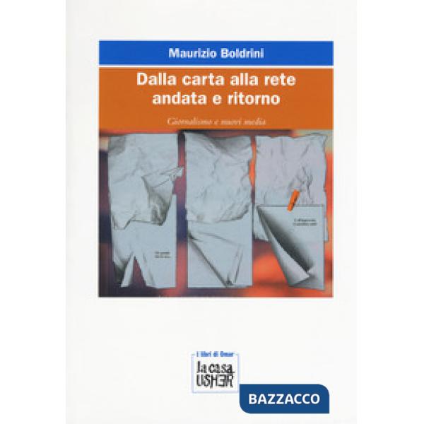 Dalla carta alla rete andata e ritorno. Giornalismo e nuovi media