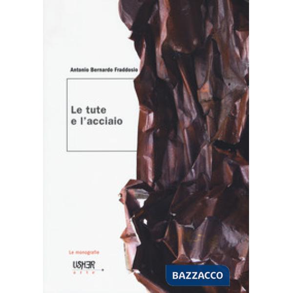 Tute e l'acciaio. Ediz. a colori (Le)