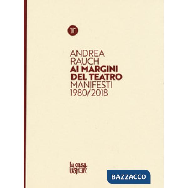 Andrea Rauch. Ai margini del teatro. Manifesti 1980-2018. Ediz. a colori