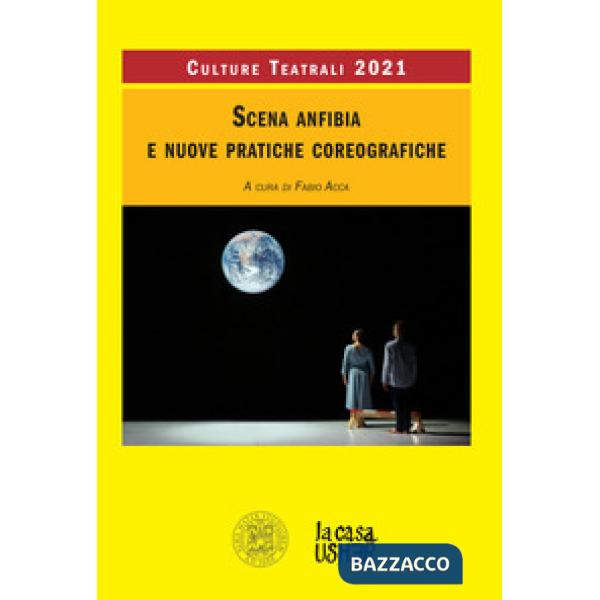 Scena anfibia e nuove pratiche coreografiche. Culture teatrali 2021
