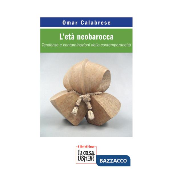 Età neobarocca. Tendenze e contaminazioni della contemporaneità (L')