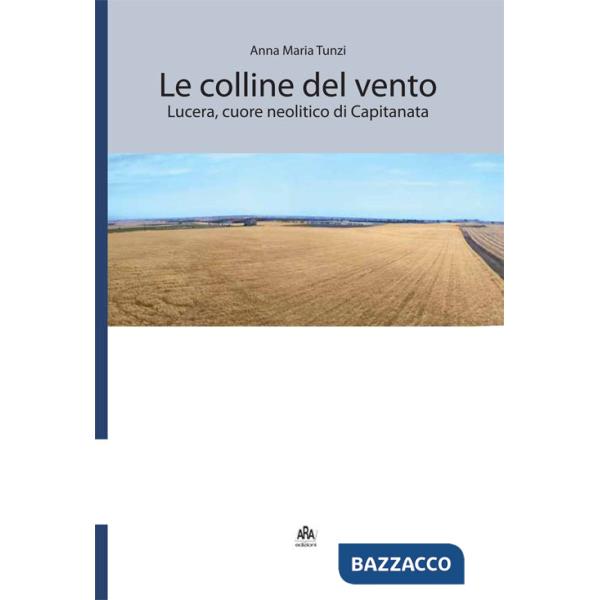 Colline del vento. Lucera, cuore neolitico di Capitanata (Le)