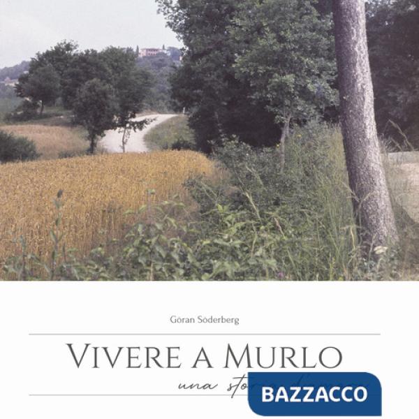 Vivere a Murlo. Una storia d'amore. Ediz. italiana e inglese
