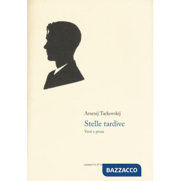 Stelle tardive. Versi e prosa. Testo russo a fronte