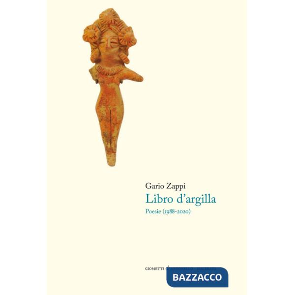 Libro d'argilla. Poesie (1988-2020) (Il)