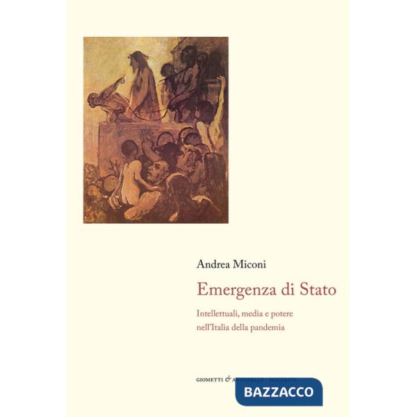 Emergenza di Stato. Intellettuali, media e potere nell'Italia della pandemia