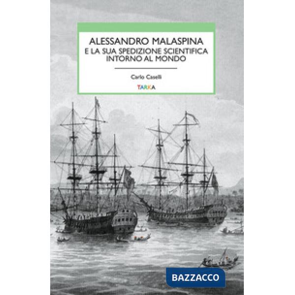 Alessandro Malaspina e la sua spedizione scientifica intorno al mondo