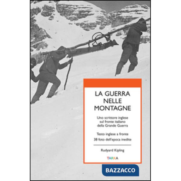 Guerra nelle montagne. Uno scrittore inglese sul fronte italiano della grande gu