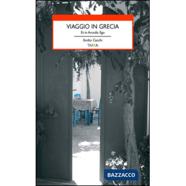 Viaggio in Grecia. Et in Arcadia ego