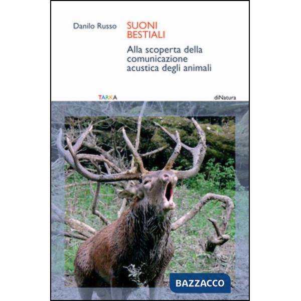 Suoni bestiali. Alla scoperta della comunicazione acustica degli animali