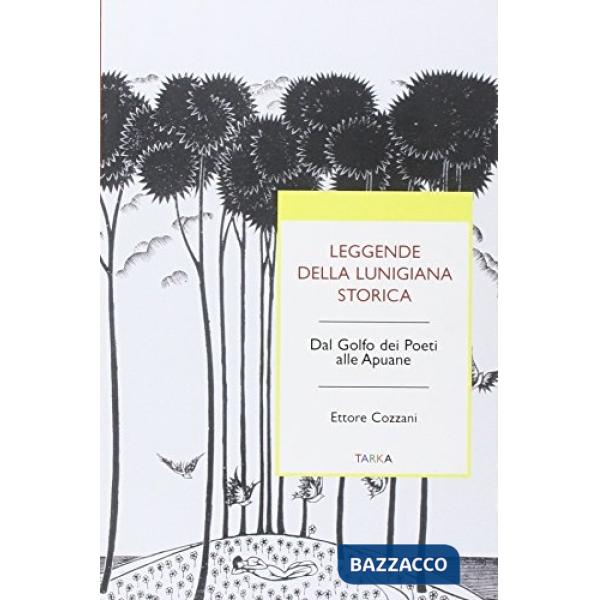 Leggende della Lunigiana storica. Dal Golfo dei poeti alle Apuane