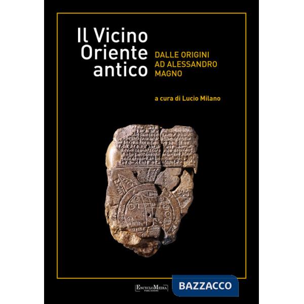 Vicino Oriente antico dalle origini ad Alessandro Magno (Il)