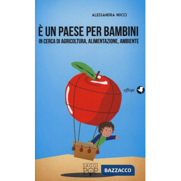 È un paese per bambini. In cerca di agricoltura, alimentazione, ambiente