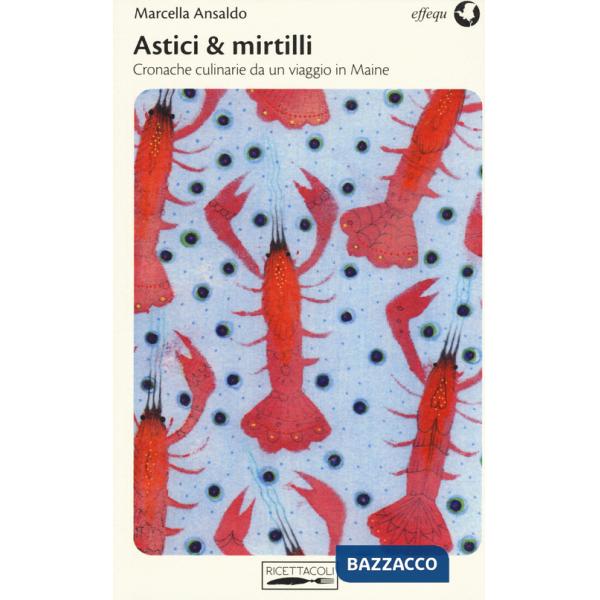 Astici & mirtilli. Cronache culinarie da un viaggio in Maine