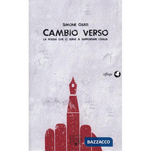 Cambio verso. La poesia che ci serve a sopportare l'Italia