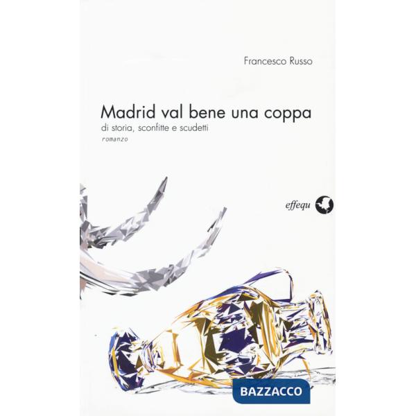 Madrid val bene una coppa. Di storia, sconfitte e scudetti