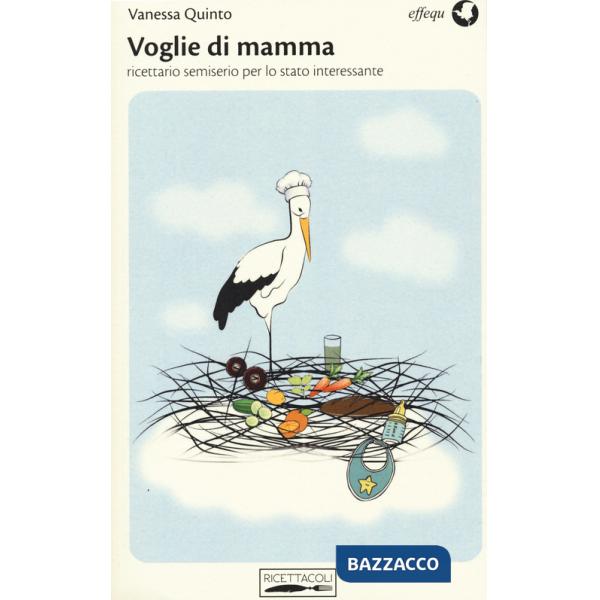 Voglie di mamma. Ricettario semiserio per lo stato interessante