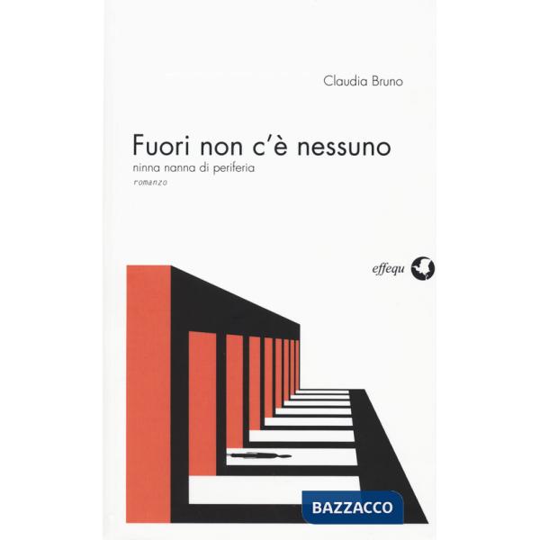 Fuori non c'è nessuno. Ninna nanna di periferia