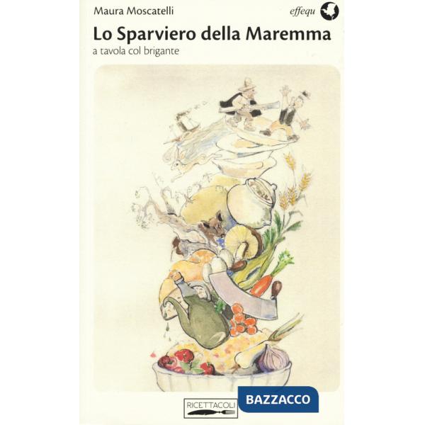 Sparviero della Maremma. A tavola col brigante (Lo)