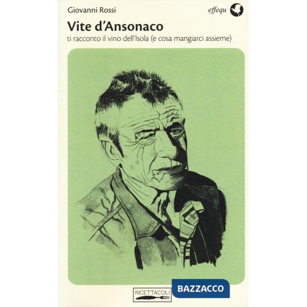 Vite d'Ansonaco. Ti racconto il vino dell'Isola (e cosa mangiarci assieme)