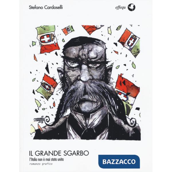 Grande sgarbo. L'Italia non è mai stata unita (Il)