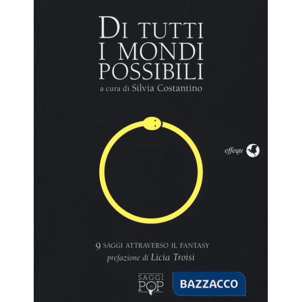 Di tutti i mondi possibili. 9 saggi attraverso il fantasy