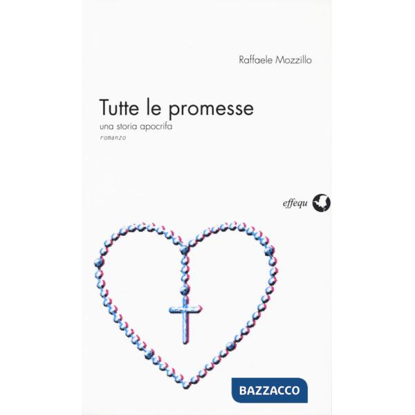 Tutte le promesse. Una storia apocrifa