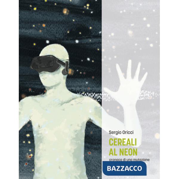 Cereali al neon. Cronaca di una mutazione