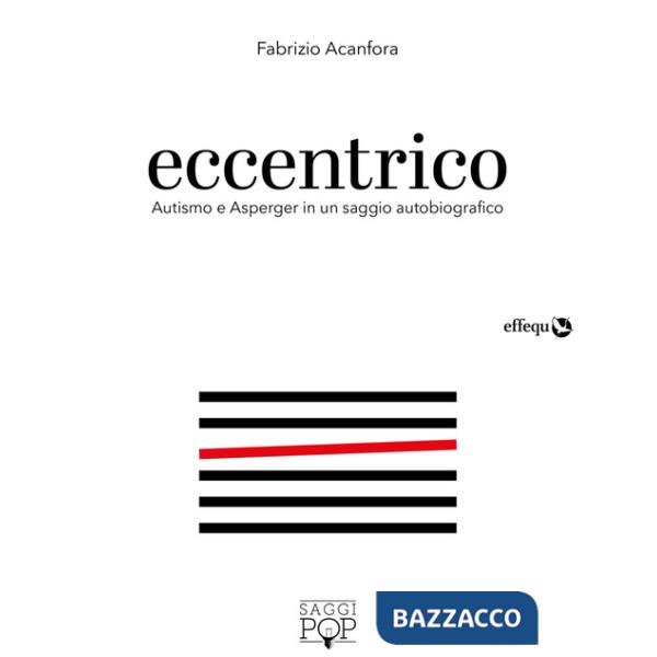 Eccentrico. Autismo e Asperger in un saggio autobiografico
