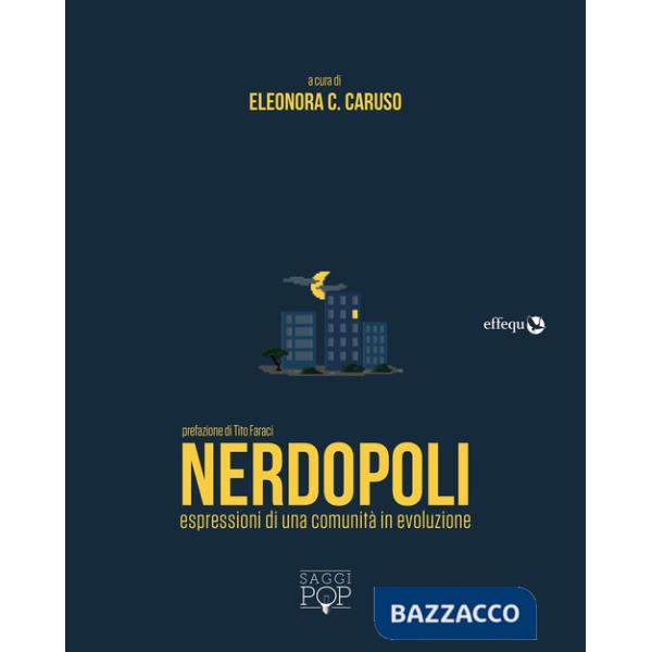 Nerdopoli. Espressioni di una comunità in evoluzione
