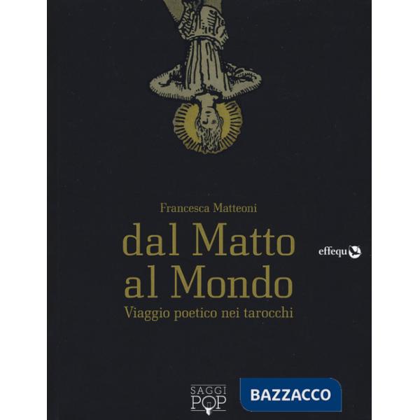 Dal matto al mondo. Viaggio poetico nei tarocchi