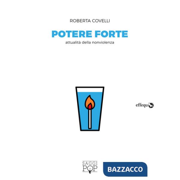 Potere forte. Attualità della nonviolenza