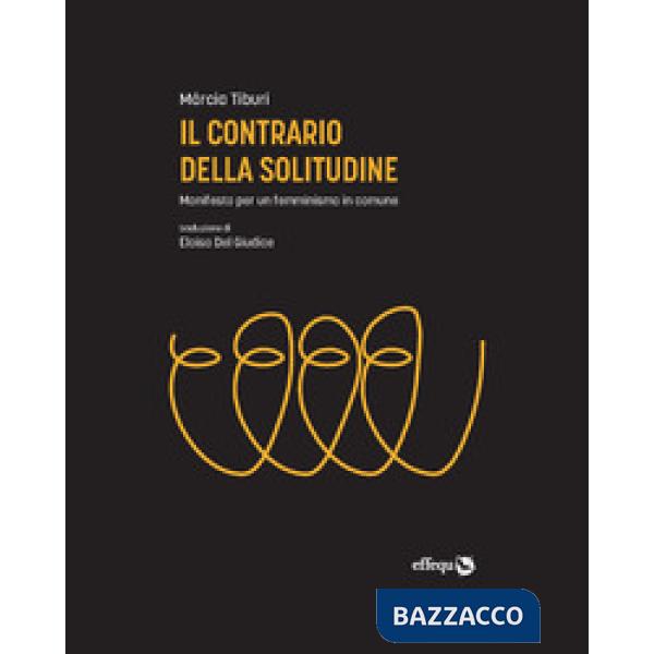 Contrario della solitudine. Manifesto per un femminismo in comune (Il)