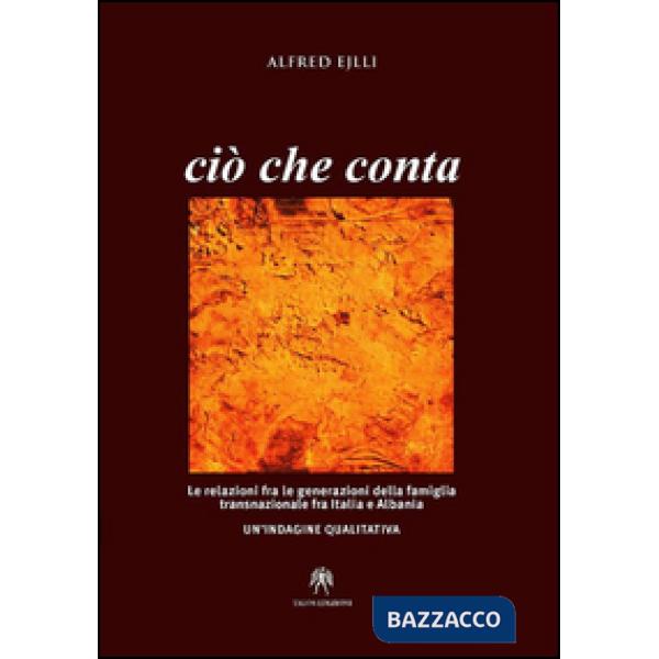 Ciò che conta. Le relazioni fra le generazioni della famiglia transnazionale fra