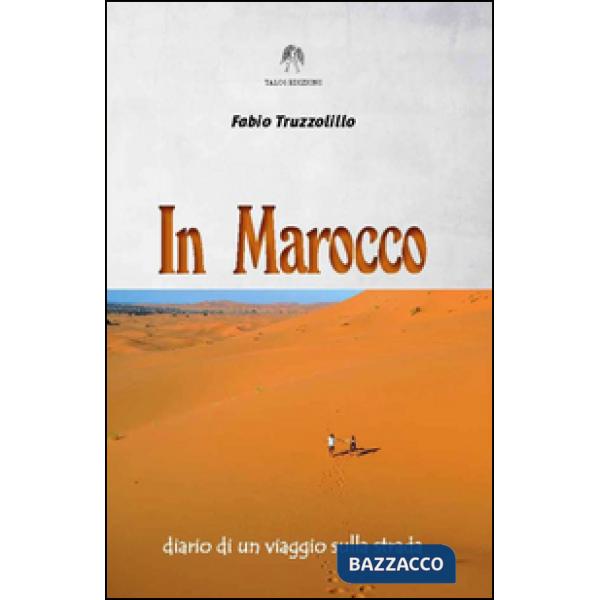 In Marocco. Diario di un viaggio sulla strada