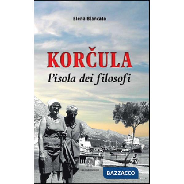 Korcula. L'isola dei filosofi