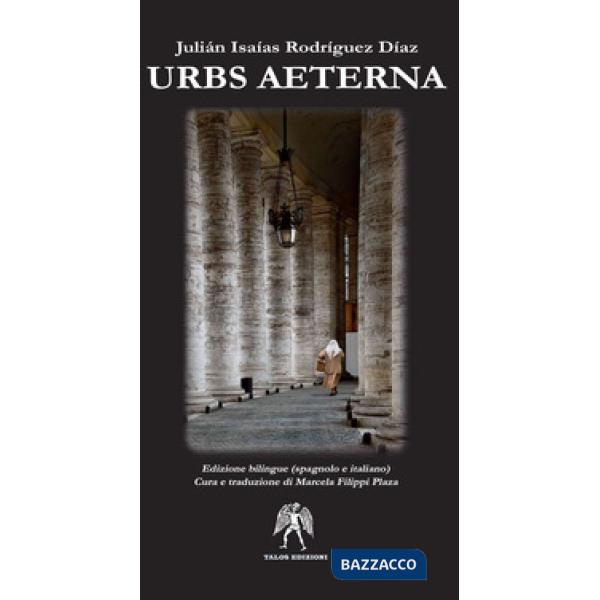 Urbs aeterna. Ediz. italiana e spagnola