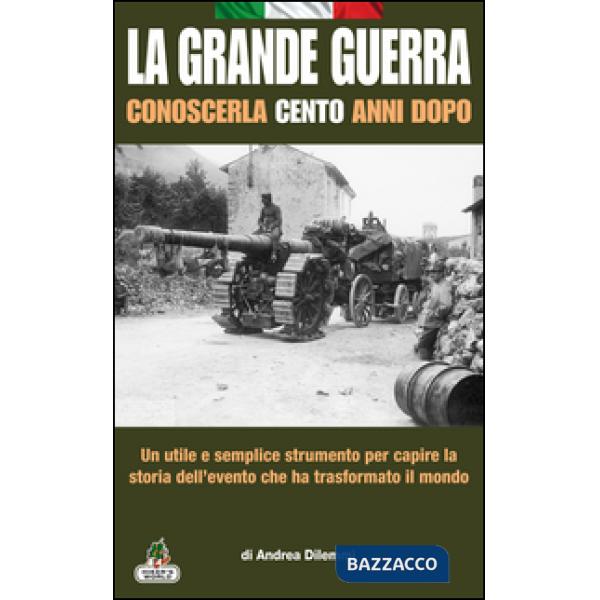Grande Guerra conoscerla cento anni dopo (La)