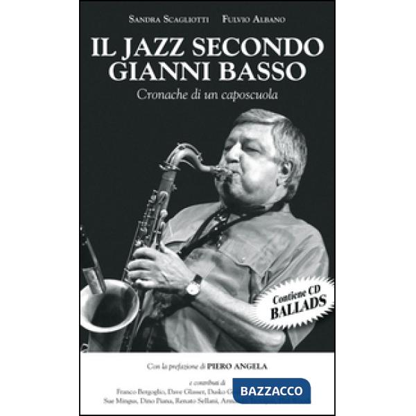 Jazz secondo Gianni Basso. Cronache di un caposcuola. Con CD Audio (Il)