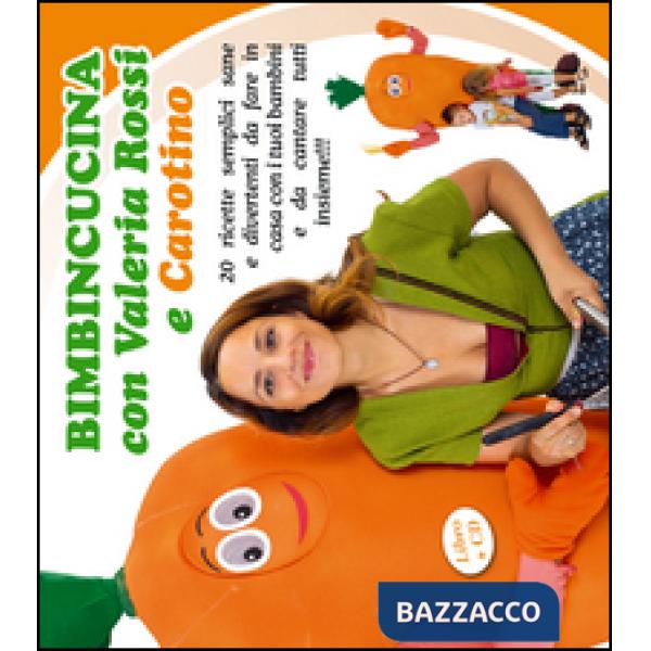 Bimbincucina con Valeria Rossi e Carotino. 20 ricette semplici sane e divertenti