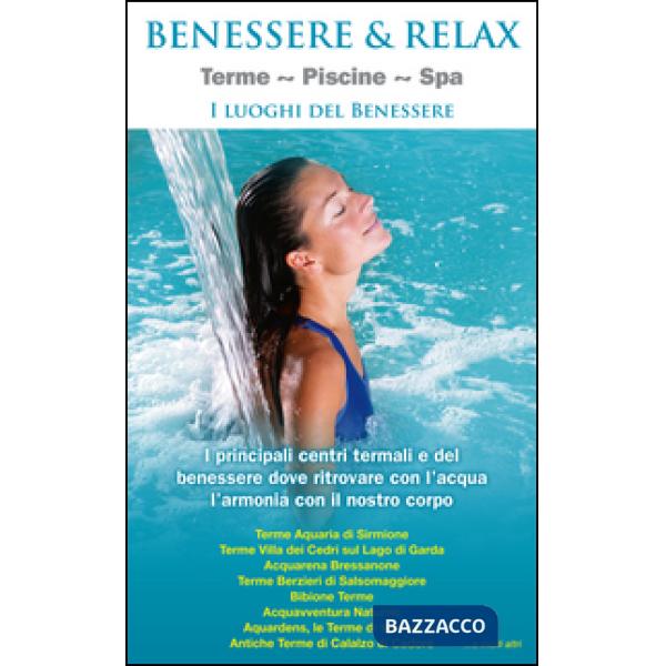 Benessere & relax. Terme, piscine, Spa. I luoghi del benessere