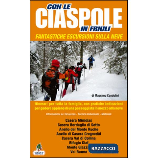Con le ciaspole in Friuli. 26 escursioni per tutta la famiglia