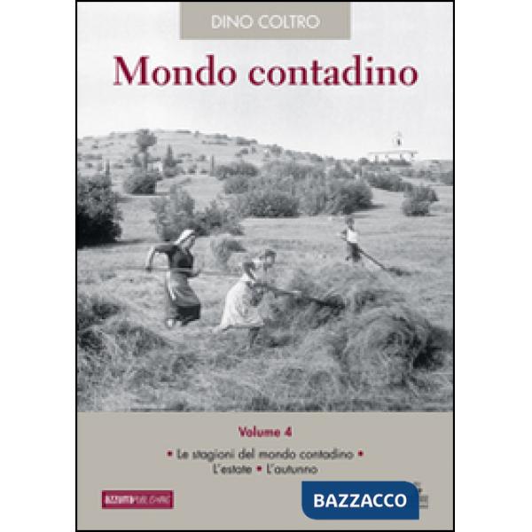 Mondo contadino. Vol. 4: Le stagioni del mondo contadino. L'estate. L'autunno.