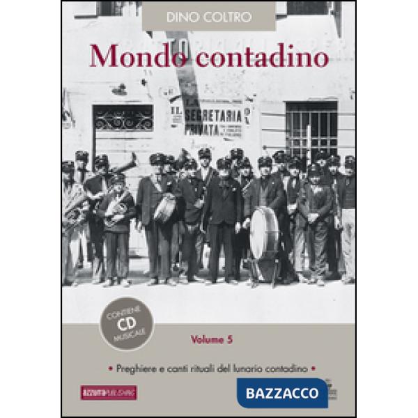 Mondo contadino. Con CD Audio. Vol. 5: Preghiere e canti rituali del lunario con